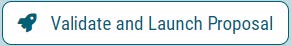 Screenshot of the Validate and Launch Proposal button